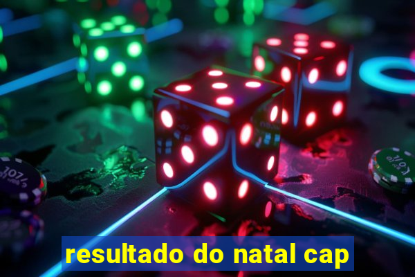 resultado do natal cap